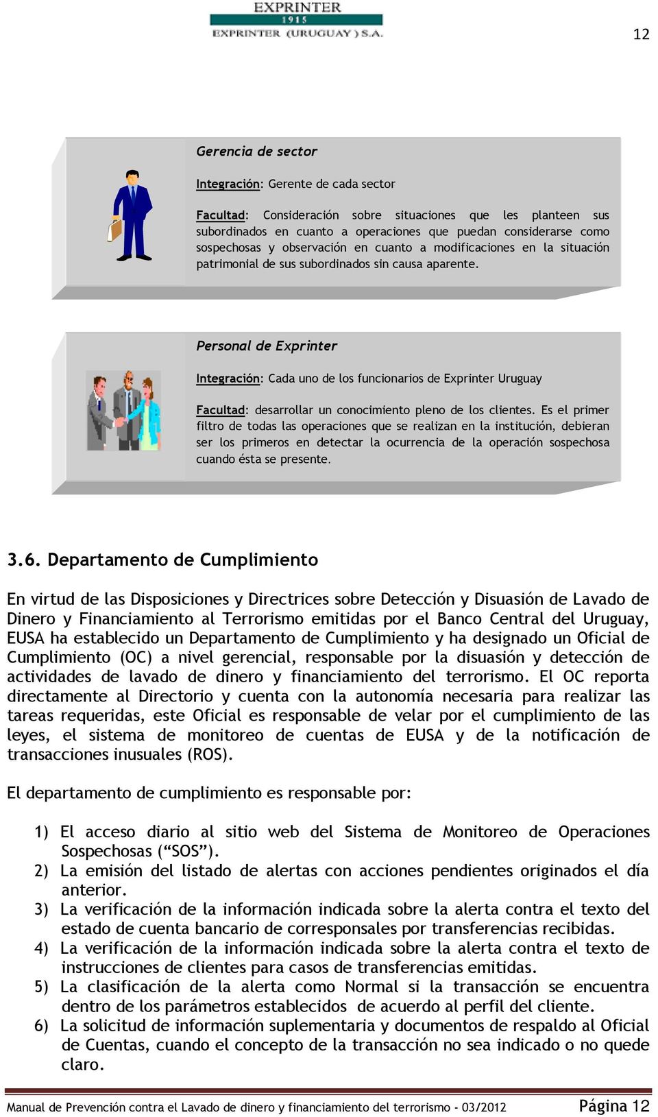Personal de Exprinter Integración: Cada uno de los funcionarios de Exprinter Uruguay Facultad: desarrollar un conocimiento pleno de los clientes.