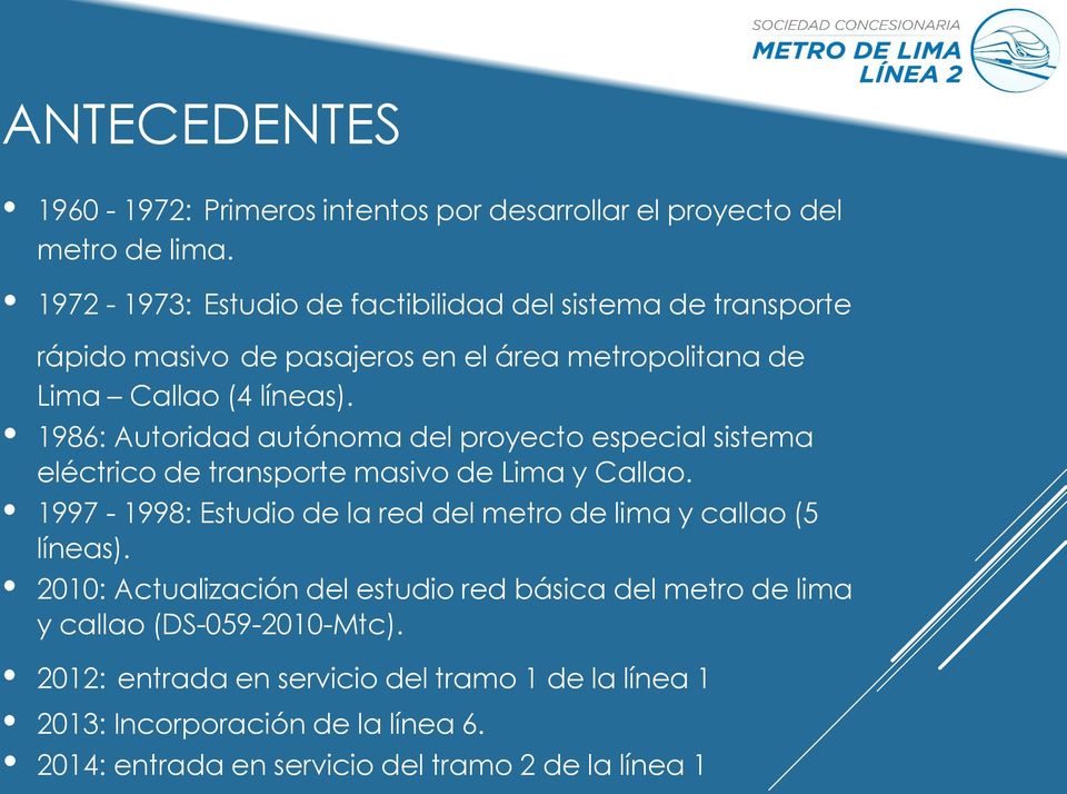 1986: Autoridad autónoma del proyecto especial sistema eléctrico de transporte masivo de Lima y Callao.