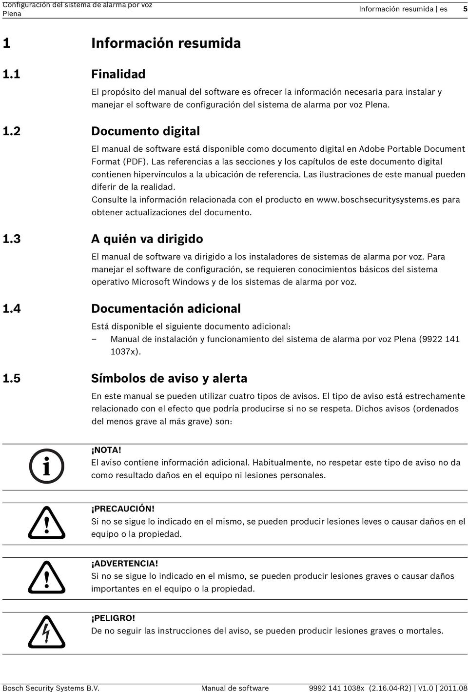 2 Documento digital El manual de software está disponible como documento digital en Adobe Portable Document Format (PDF).