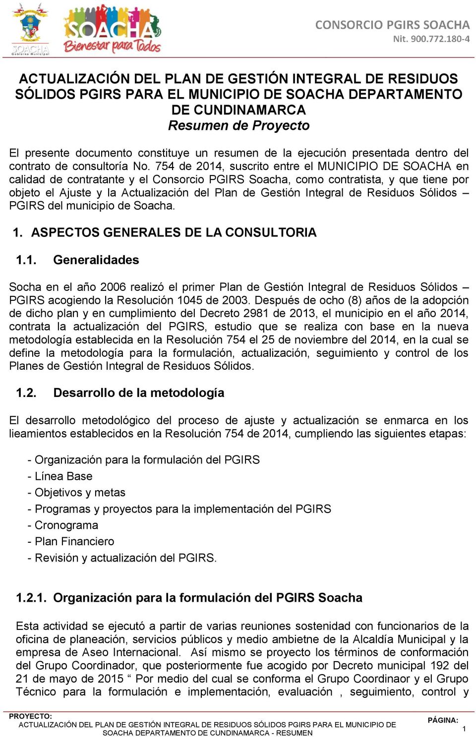 754 de 2014, suscrito entre el MUNICIPIO DE SOACHA en calidad de contratante y el Consorcio PGIRS Soacha, como contratista, y que tiene por objeto el Ajuste y la Actualización del Plan de Gestión