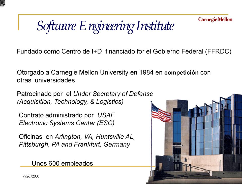 of Defense (Acquisition, Technology, & Logistics) Contrato administrado por USAF Electronic Systems Center