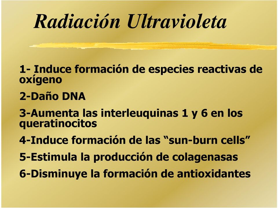 queratinocitos 4-Induce formación de las sun-burn cells 5-Estimula