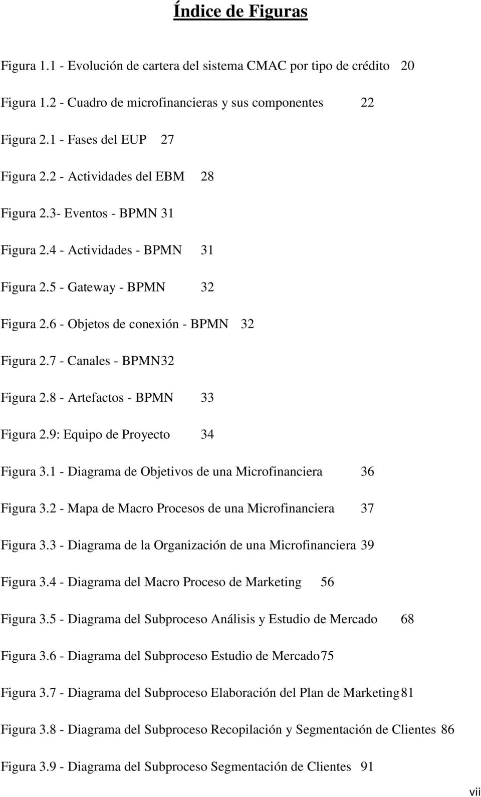 7 - Canales - BPMN 32 Figura 2.8 - Artefactos - BPMN 33 Figura 2.9: Equipo de Proyecto 34 Figura 3.1 - Diagrama de Objetivos de una Microfinanciera 36 Figura 3.