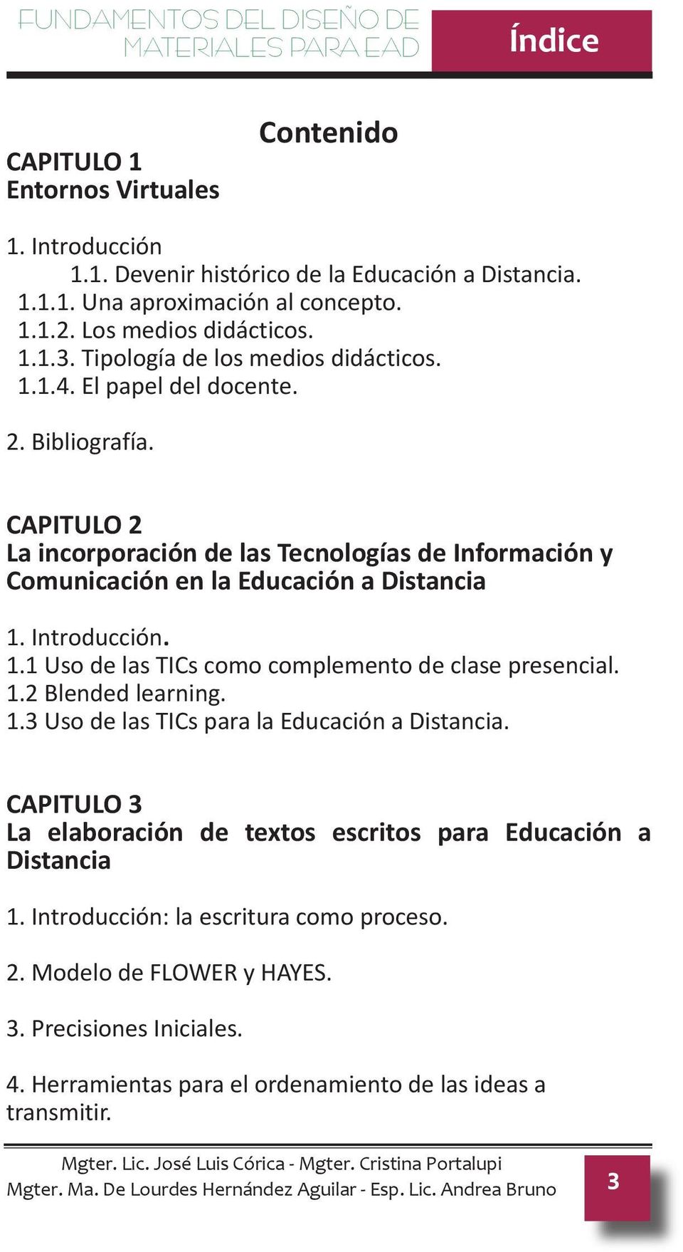 CAPITULO 2 La incorporación de las Tecnologías de Información y Comunicación en la Educación a Distancia 1. Introducción. 1.1 Uso de las TICs como complemento de clase presencial. 1.2 Blended learning.
