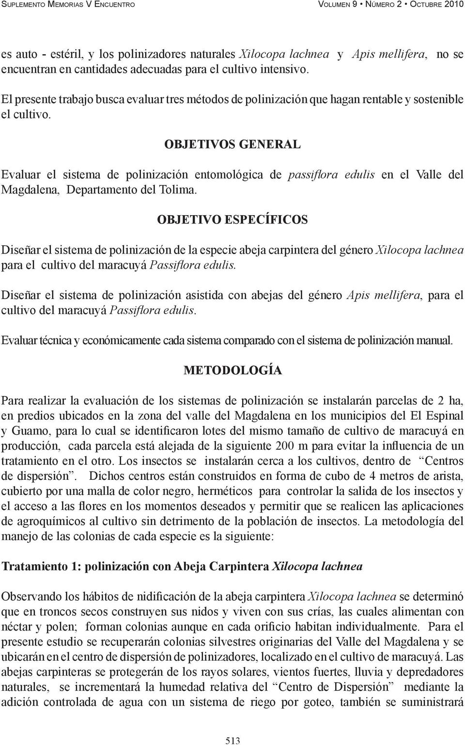 OBJETIVOS GENERAL Evaluar el sistema de polinización entomológica de passiflora edulis en el Valle del Magdalena, Departamento del Tolima.