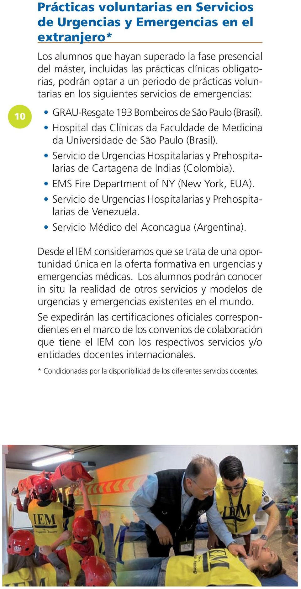 Hospital das Clínicas da Faculdade de Medicina da Universidade de São Paulo (Brasil). Servicio de Urgencias Hospitalarias y Prehospitalarias de Cartagena de Indias (Colombia).