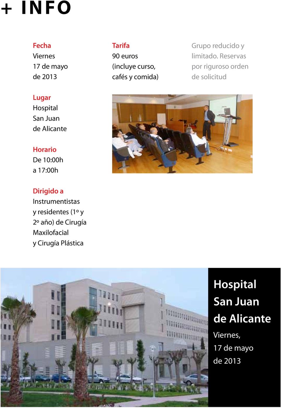 Reservas por riguroso orden de solicitud Lugar Hospital San Juan de Alicante Horario De