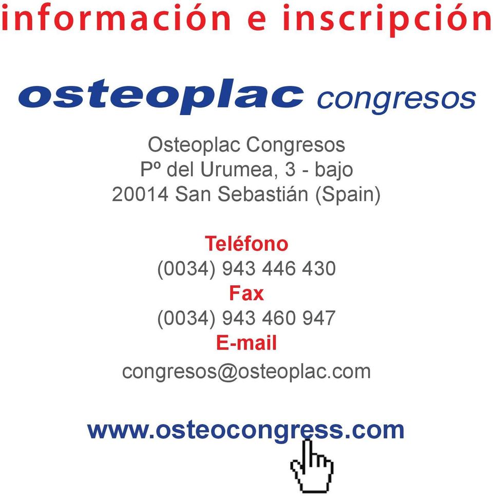 (Spain) Teléfono (0034) 943 446 430 Fax (0034) 943 460
