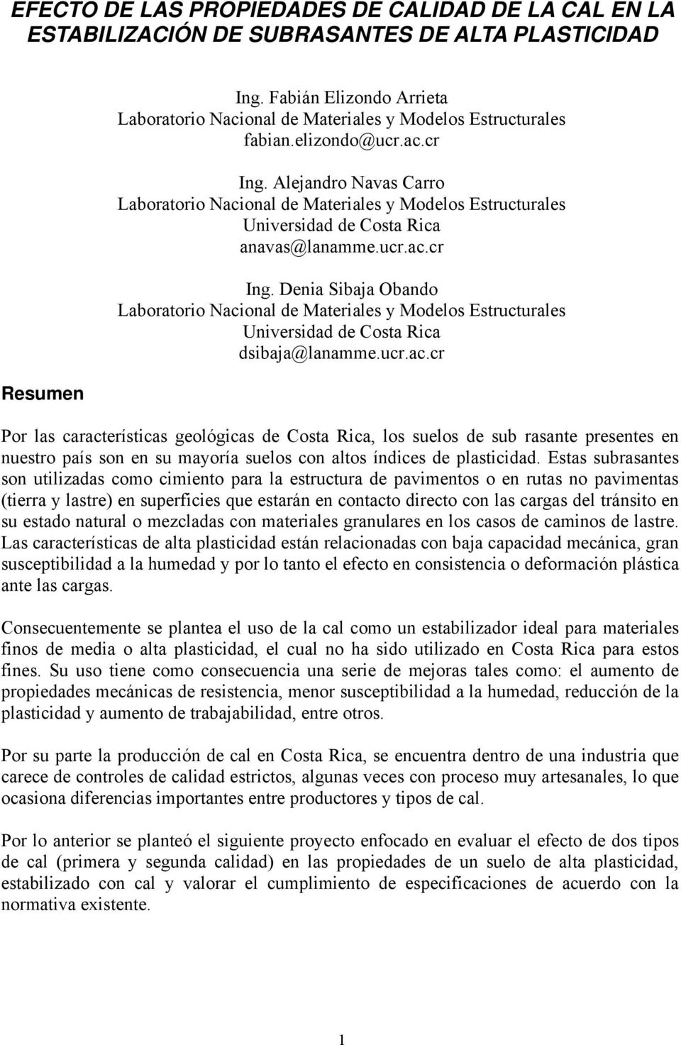 Alejandro Navas Carro Laboratorio Nacional de Materiales y Modelos Estructurales Universidad de Costa Rica anavas@lanamme.ucr.ac.cr Ing.