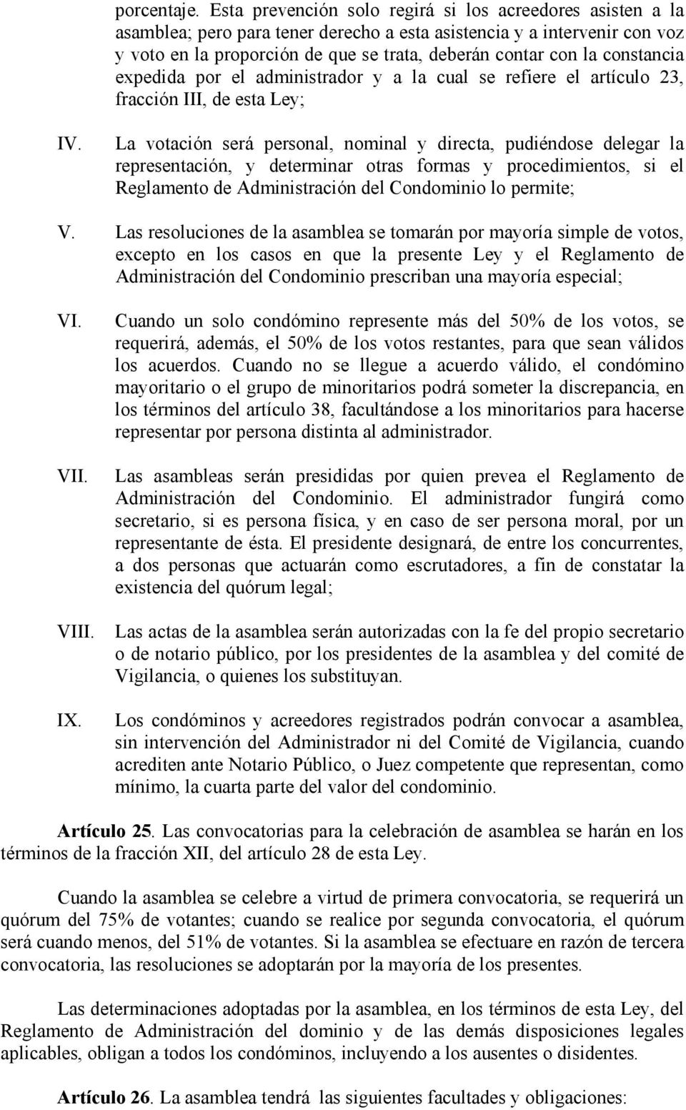 constancia expedida por el administrador y a la cual se refiere el artículo 23, fracción III, de esta Ley; IV.