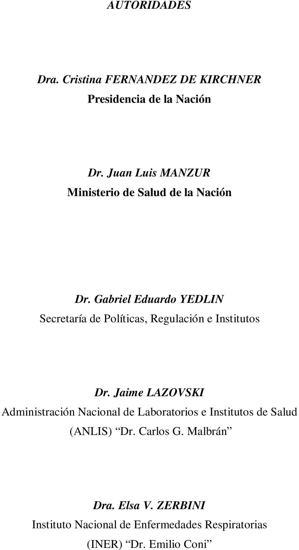 Gabriel Eduardo YEDLIN Secretaría de Políticas, Regulación e Institutos Dr.