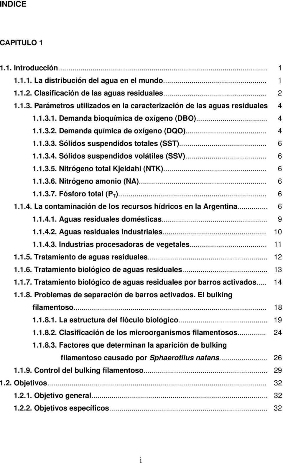 .. 6 1.1.3.4. Sólidos suspendidos volátiles (SSV)... 6 1.1.3.5. Nitrógeno total Kjeldahl (NTK)... 6 1.1.3.6. Nitrógeno amonio (NA)... 6 1.1.3.7. Fósforo total (P T )... 6 1.1.4. La contaminación de los recursos hídricos en la Argentina.