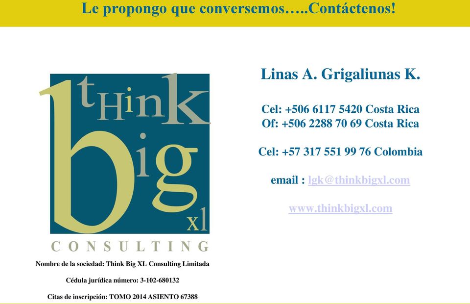 Colombia email : lgk@thinkbigxl.