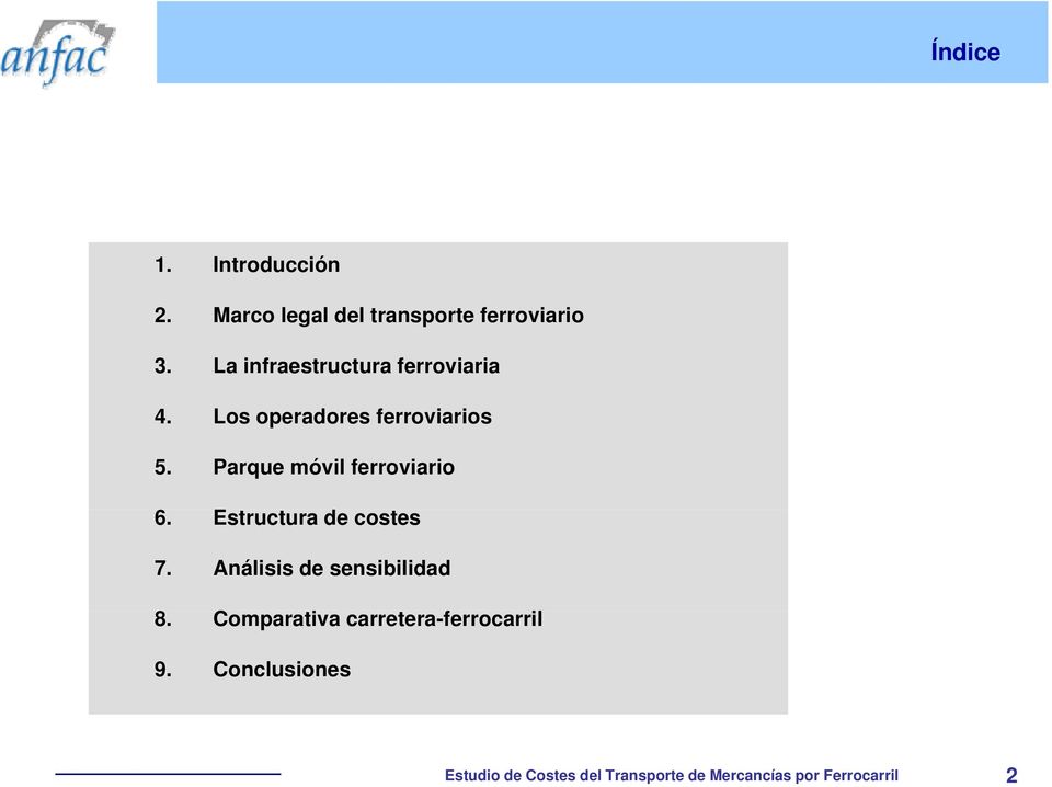 Parque móvil ferroviario 6. Estructura de costes 7. Análisis de sensibilidad 8.