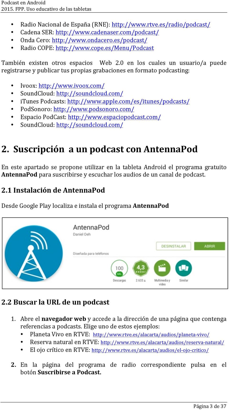 com/ SoundCloud: http://soundcloud.com/ itunes Podcasts: http://www.apple.com/es/itunes/podcasts/ PodSonoro: http://www.podsonoro.com/ Espacio PodCast: http://www.espaciopodcast.