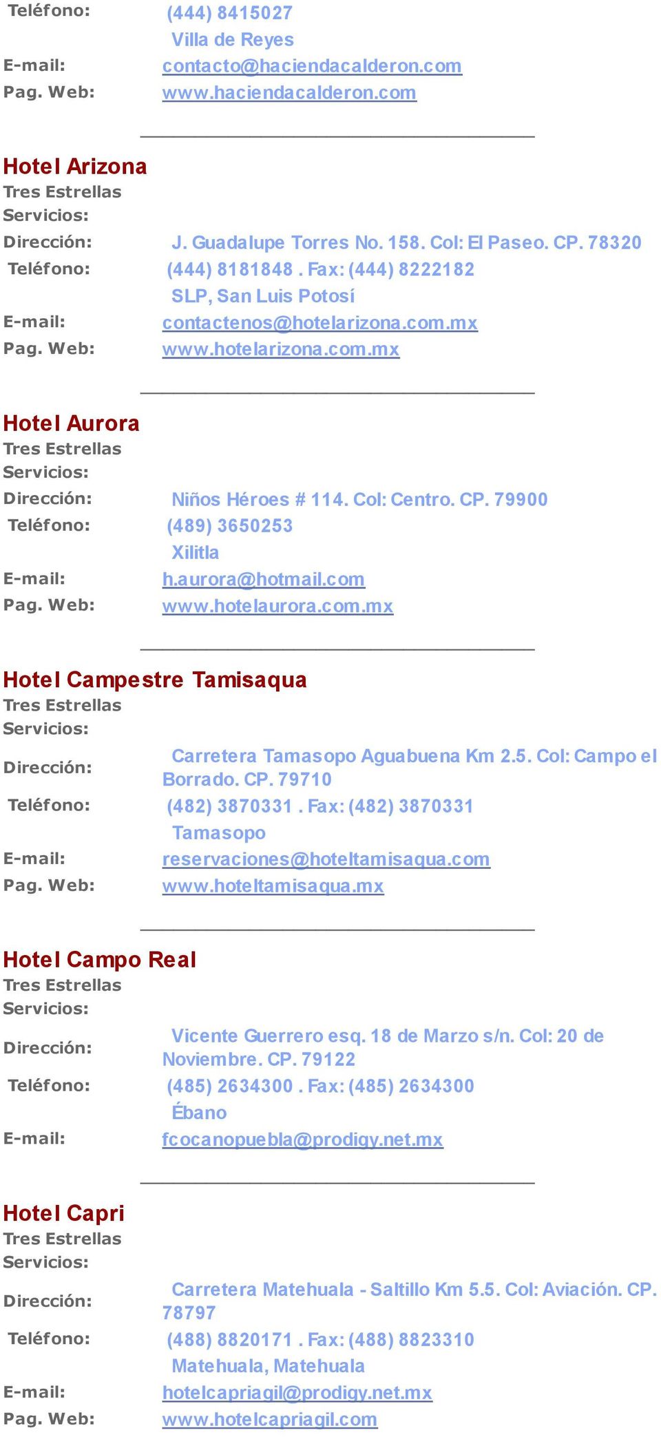 com.mx Hotel Campestre Tamisaqua Carretera Aguabuena Km 2.5. Col: Campo el Borrado. CP. 79710 Teléfono: (482) 3870331. Fax: (482) 3870331 reservaciones@hoteltamisaqua.
