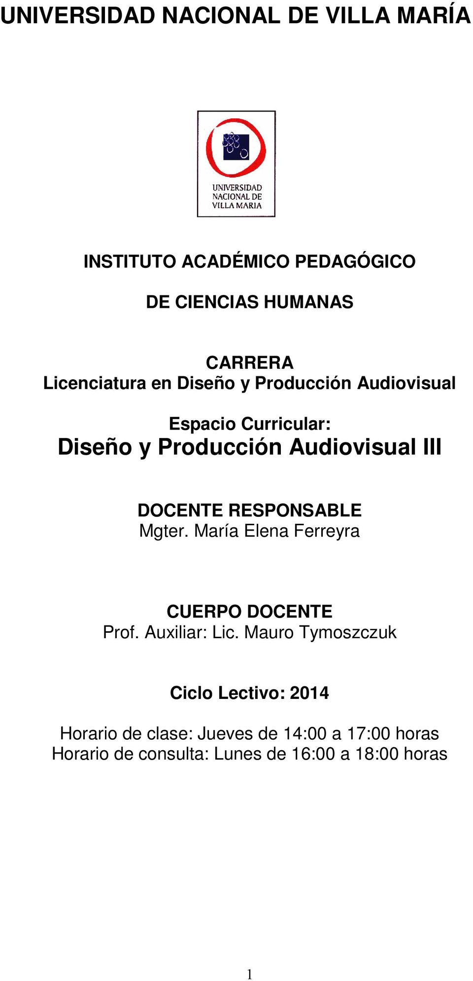 DOCENTE RESPONSABLE Mgter. María Elena Ferreyra CUERPO DOCENTE Prof. Auxiliar: Lic.