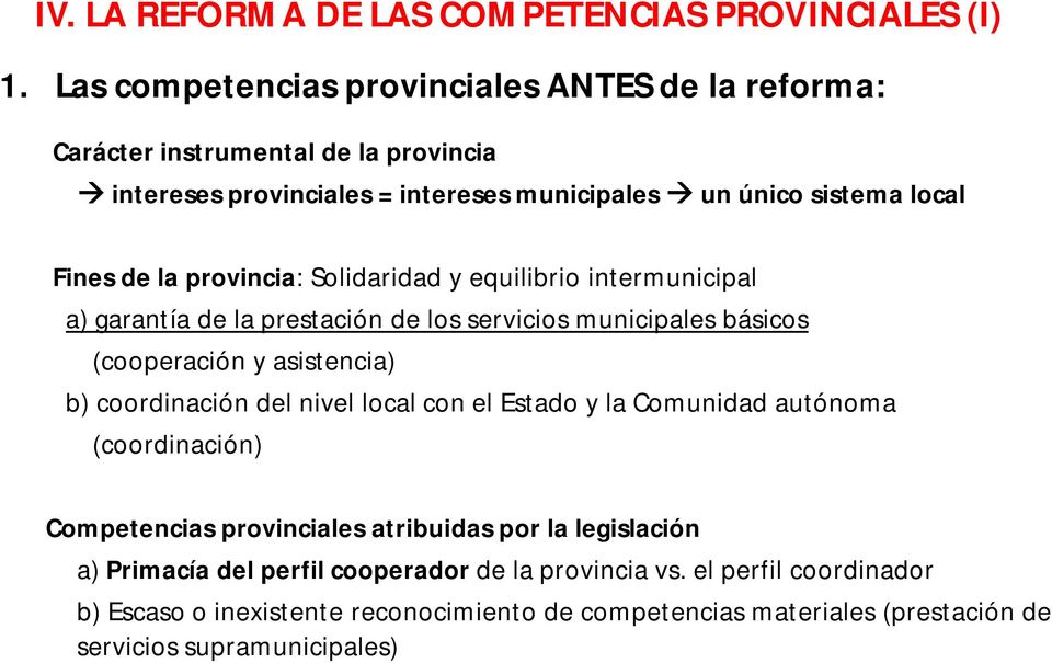 provincia: Solidaridad y equilibrio intermunicipal a) garantía de la prestación de los servicios municipales básicos (cooperación y asistencia) b) coordinación del nivel