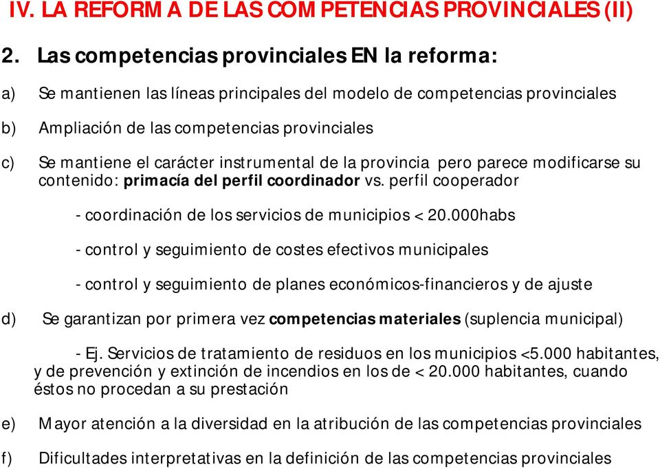 instrumental de la provincia pero parece modificarse su contenido: primacía del perfil coordinador vs. perfil cooperador - coordinación de los servicios de municipios < 20.