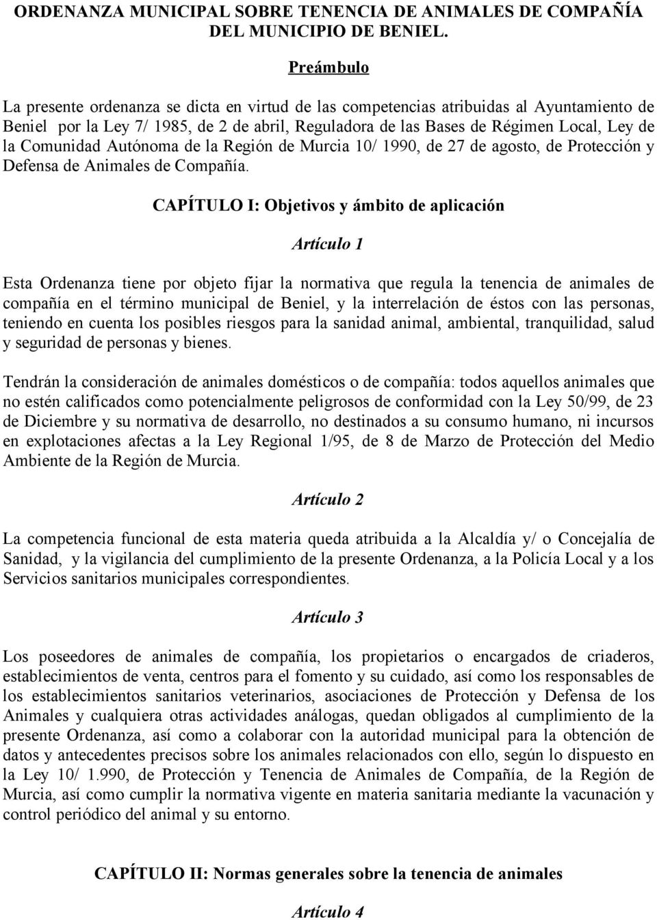 Comunidad Autónoma de la Región de Murcia 10/ 1990, de 27 de agosto, de Protección y Defensa de Animales de Compañía.