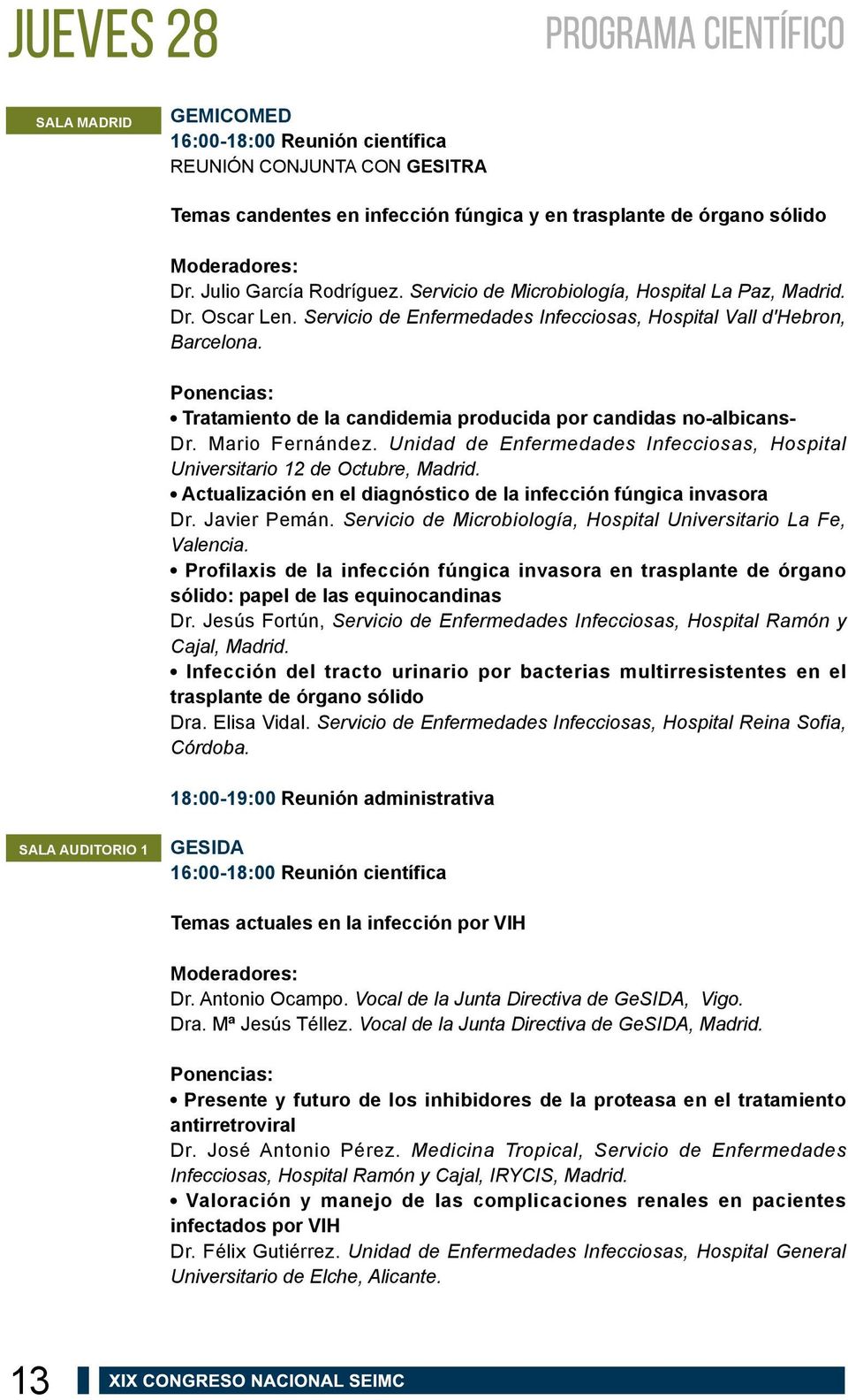 Tratamiento de la candidemia producida por candidas no-albicans- Dr. Mario Fernández. Unidad de Enfermedades Infecciosas, Hospital Universitario 12 de Octubre, Madrid.