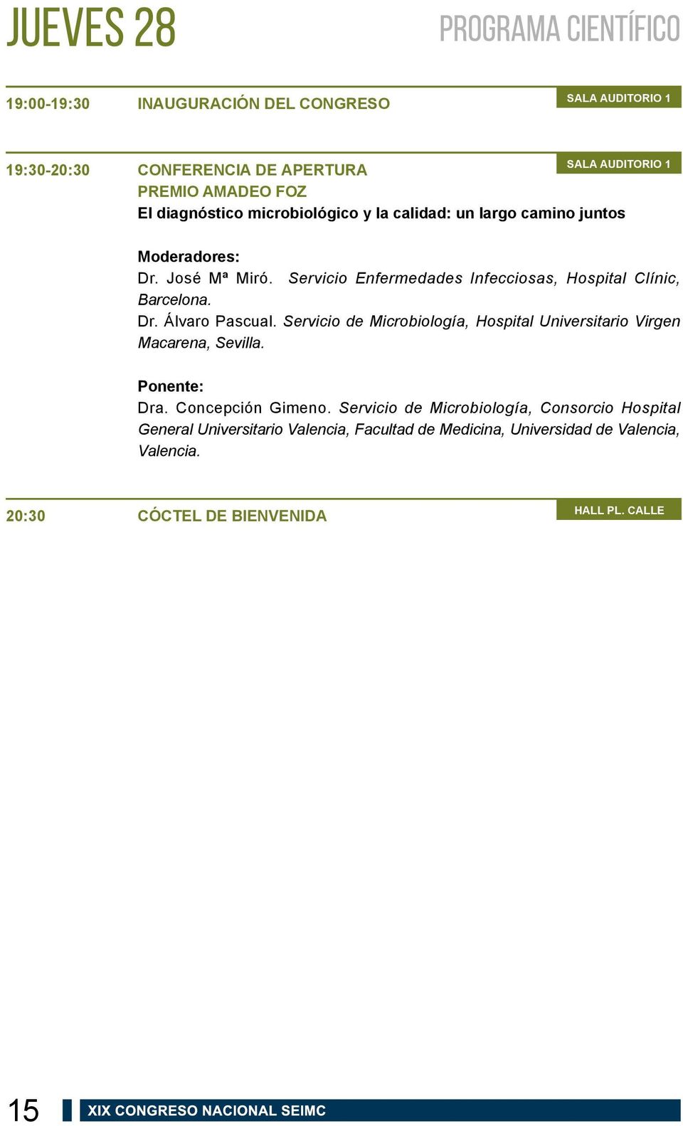 Servicio de Microbiología, Hospital Universitario Virgen Macarena, Sevilla. Ponente: Dra. Concepción Gimeno.