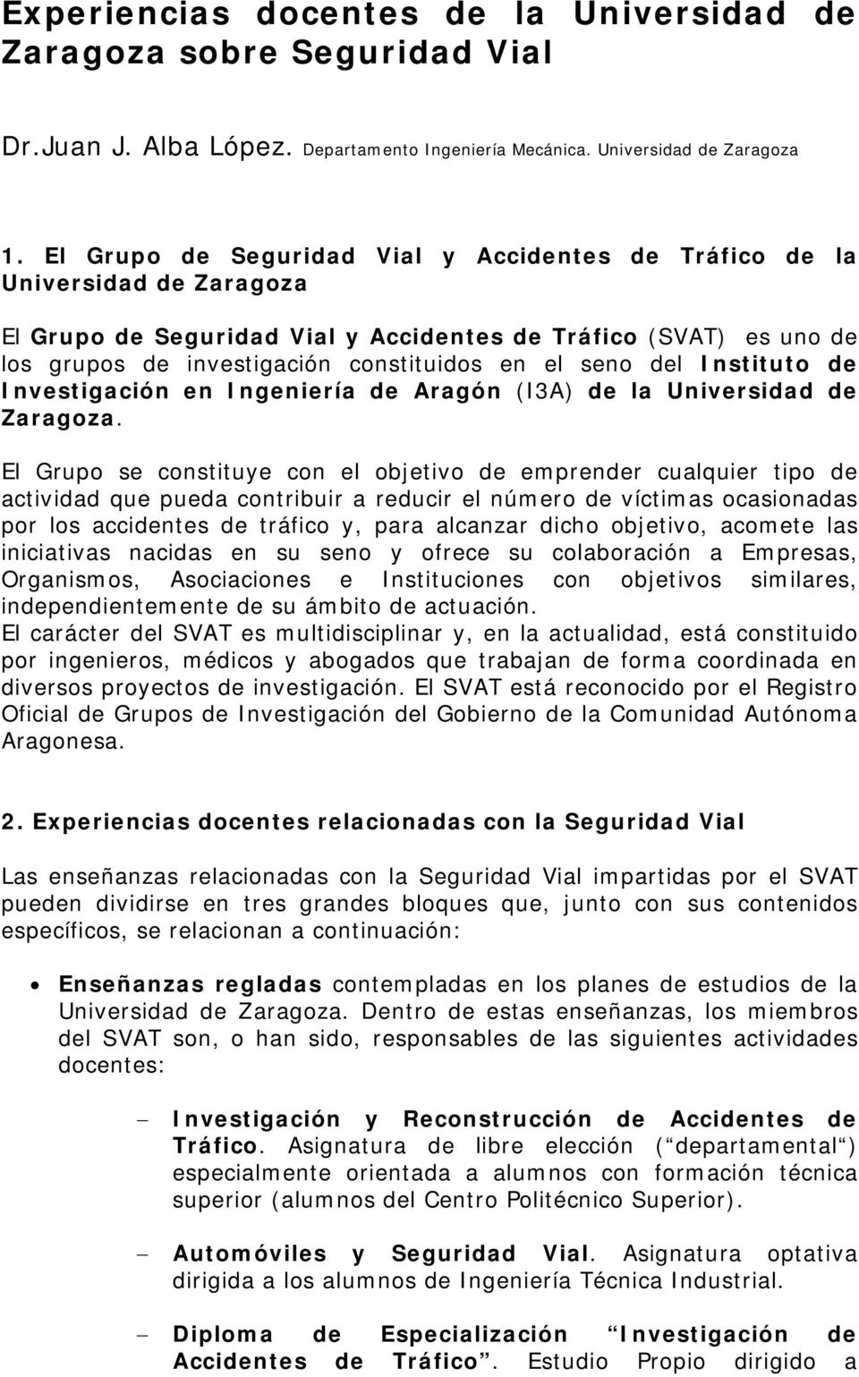 seno del Instituto de Investigación en Ingeniería de Aragón (I3A) de la Universidad de Zaragoza.