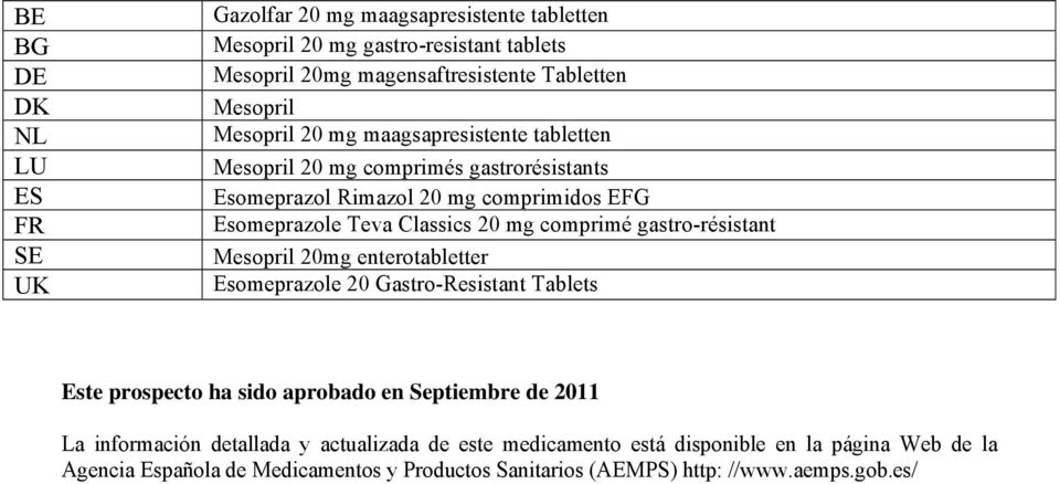 comprimé gastro-résistant Mesopril 20mg enterotabletter Esomeprazole 20 Gastro-Resistant Tablets Este prospecto ha sido aprobado en Septiembre de 2011 La información