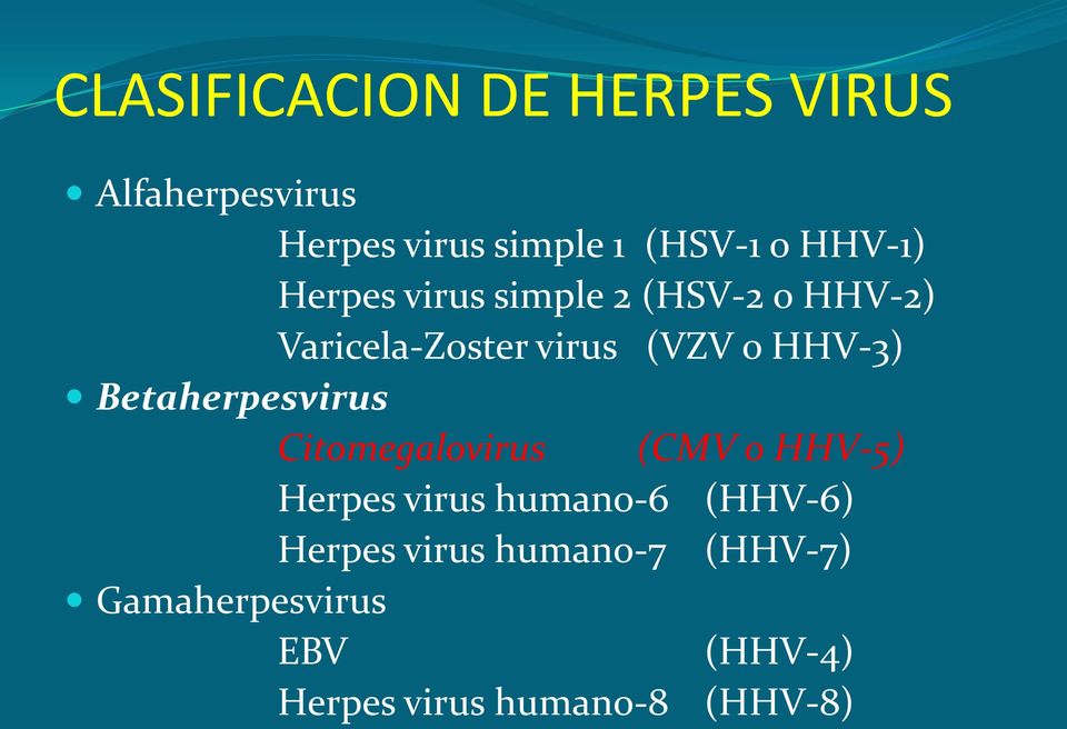 Betaherpesvirus Citomegalovirus (CMV o HHV-5) Herpes virus humano-6 (HHV-6)