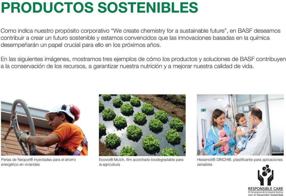 En las siguientes imágenes, mostramos tres ejemplos de cómo los productos y soluciones de BASF contribuyen a la conservación de los recursos, a garantizar nuestra nutrición