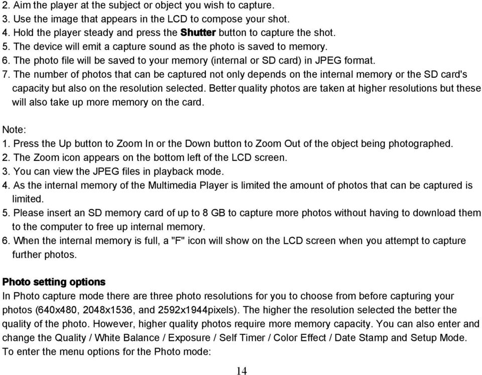 The photo file will be saved to your memory (internal or SD card) in JPEG format. 7.