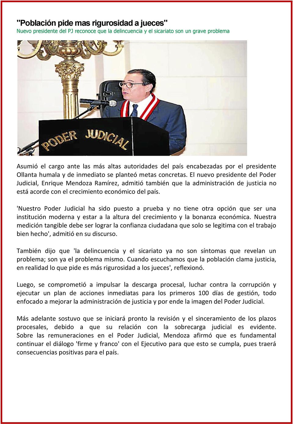 El nuevo presidente del Poder Judicial, Enrique Mendoza Ramírez, admitió también que la administración de justicia no está acorde con el crecimiento económico del país.