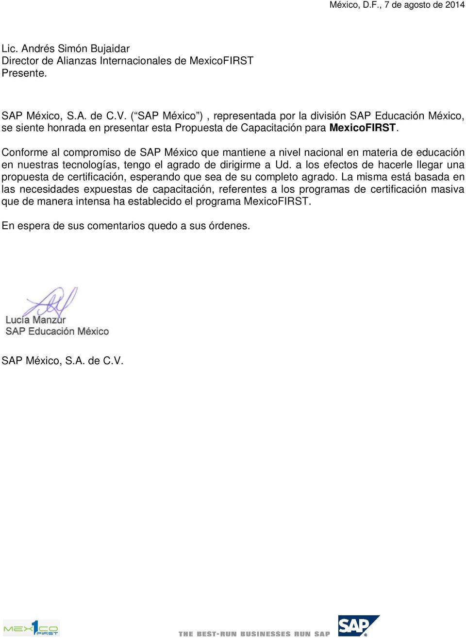 Conforme al compromiso de SAP México que mantiene a nivel nacional en materia de educación en nuestras tecnologías, tengo el agrado de dirigirme a Ud.
