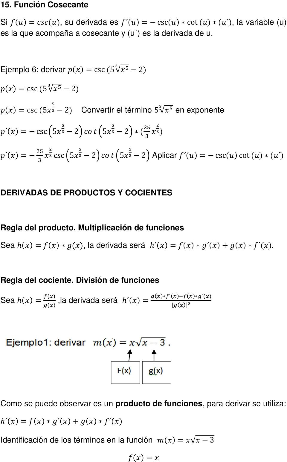PRODUCTOS Y COCIENTES Regla del producto. Multiplicación de funciones Sea, la derivada será. Regla del cociente.