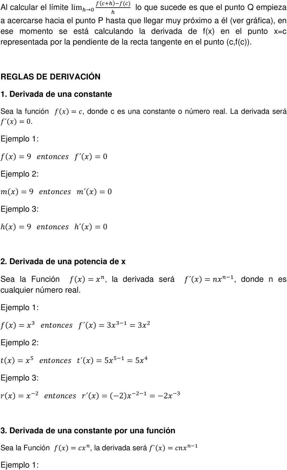 Derivada de una constante Sea la función, donde c es una constante o número real. La derivada será 0. Ejemplo 1: 9 0 Ejemplo 2: 9 0 Ejemplo 3: 9 0 2.
