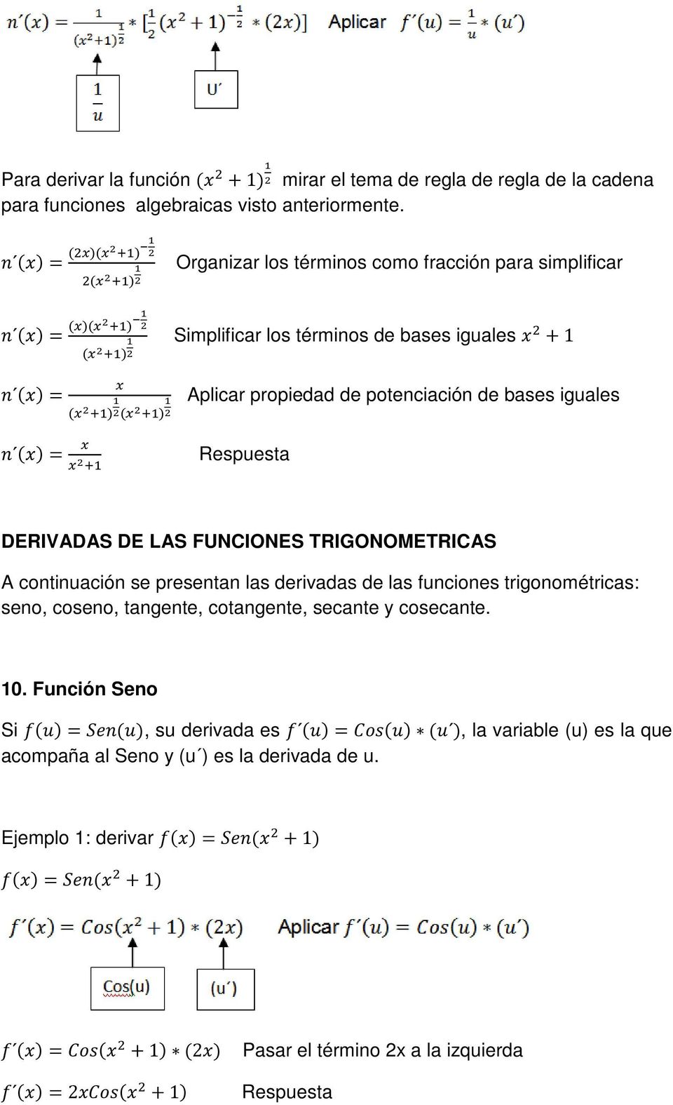 DERIVADAS DE LAS FUNCIONES TRIGONOMETRICAS A continuación se presentan las derivadas de las funciones trigonométricas: seno, coseno, tangente, cotangente,