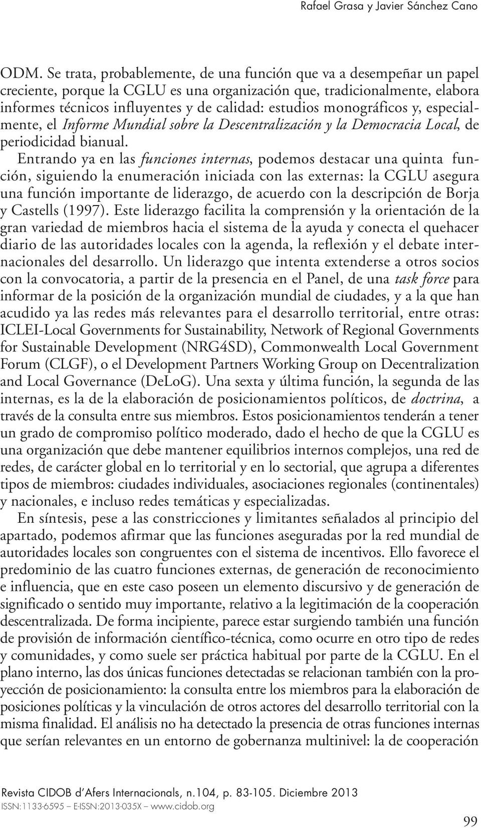 monográficos y, especialmente, el Informe Mundial sobre la Descentralización y la Democracia Local, de periodicidad bianual.