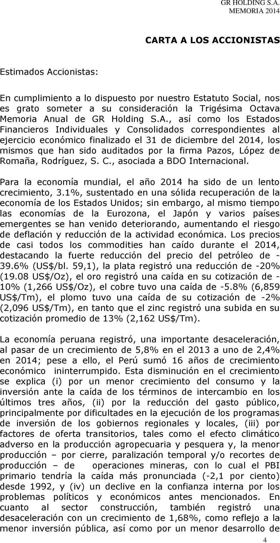 Pazos, López de Romaña, Rodríguez, S. C., asociada a BDO Internacional. Para la economía mundial, el año 2014 ha sido de un lento crecimiento, 3.