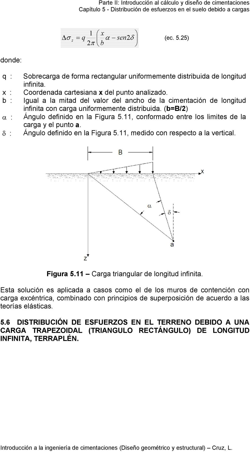 Águlo defiido e la Figura 5., edido co respecto a la vertical. Figura 5. Carga triagular de logitud ifiita.