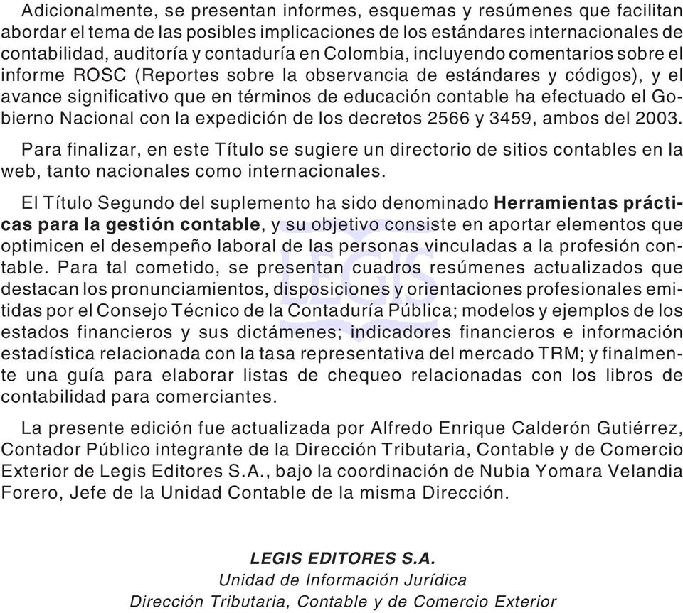 Gobierno Nacional con la expedición de los decretos 2566 y 3459, ambos del 2003.