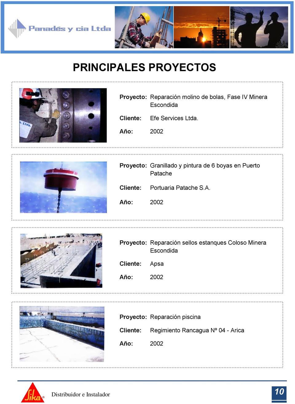 Año: 2002 Proyecto: Granillado y pintura de 6 boyas en Puerto Patache Portuaria Patache S.