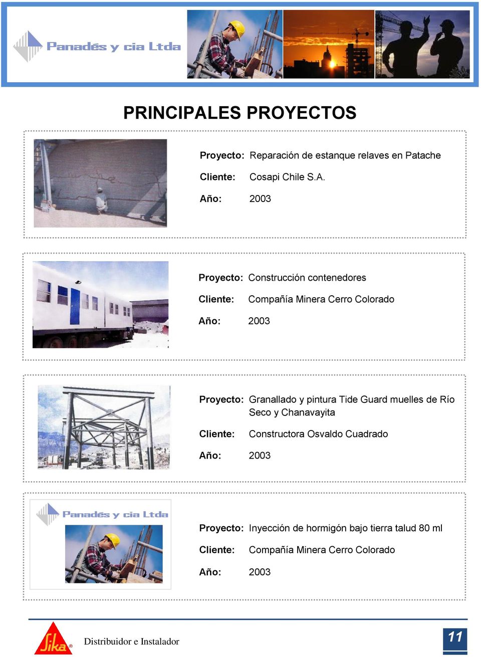 Año: 2003 Proyecto: Construcción contenedores Compañía Minera Cerro Colorado Año: 2003 Proyecto: