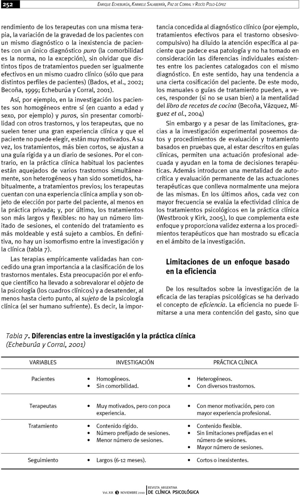 mismo cuadro clínico (sólo que para distintos perfiles de pacientes) (Bados, et al., 2002; Becoña, 1999; Echeburúa y Corral, 2001).