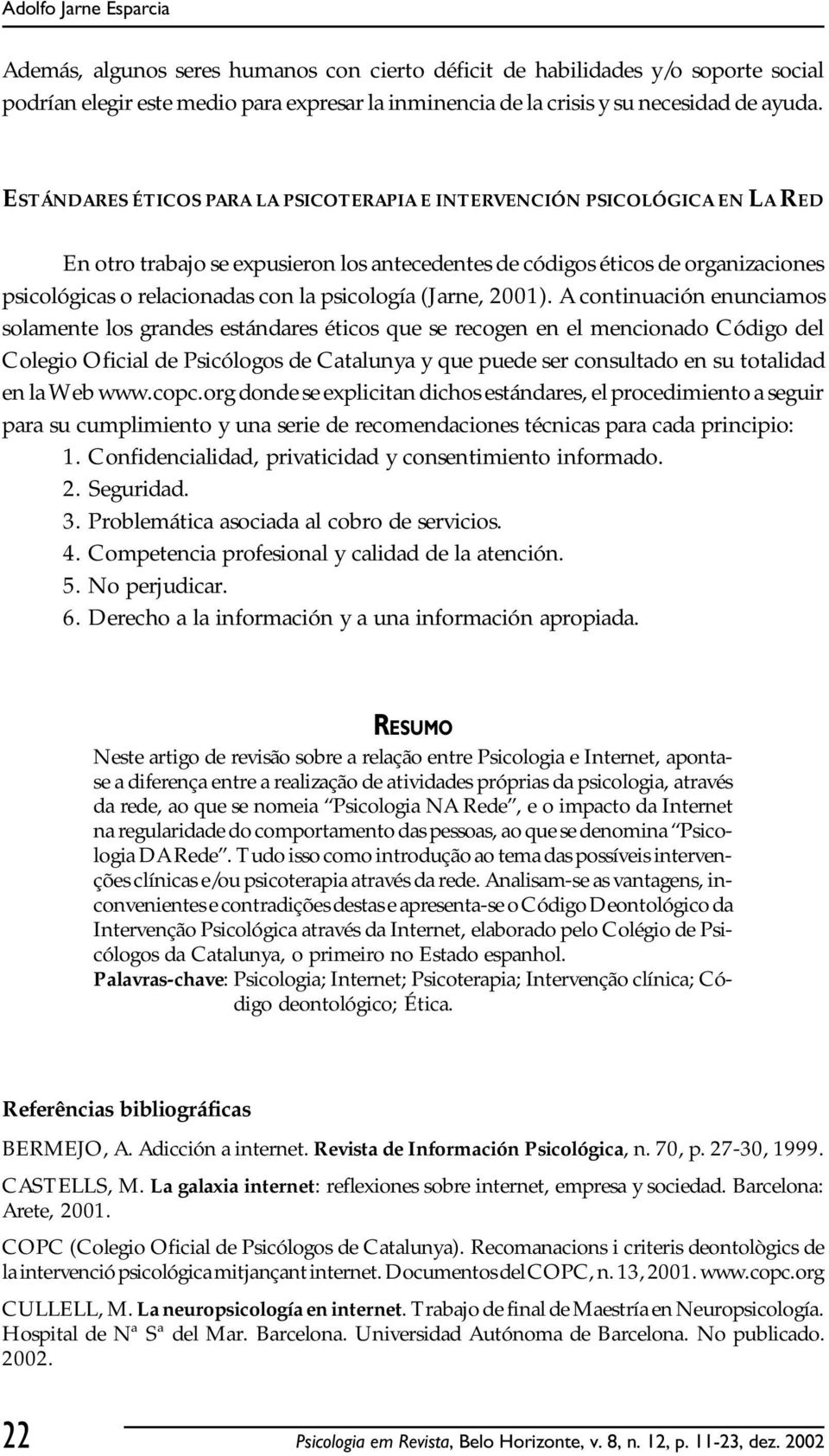 psicología (Jarne, 2001).