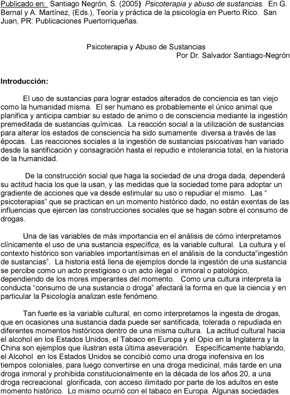 Salvador Santiago-Negrón Introducción: El uso de sustancias para lograr estados alterados de conciencia es tan viejo como la humanidad misma.