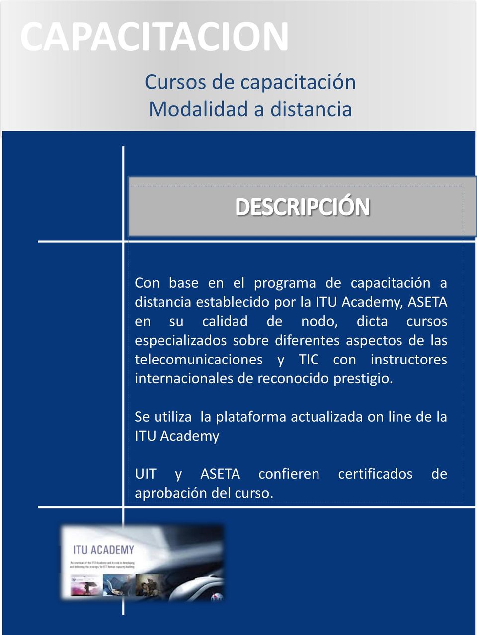 aspectos de las telecomunicaciones y TIC con instructores internacionales de reconocido prestigio.
