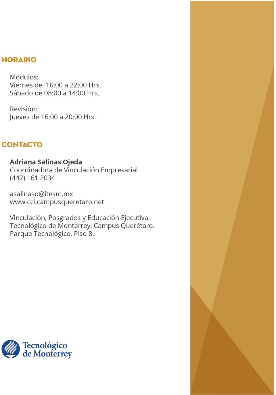CONTACTO Adriana Salinas Ojeda Coordinadora de Vinculación Empresarial (442) 161 2034