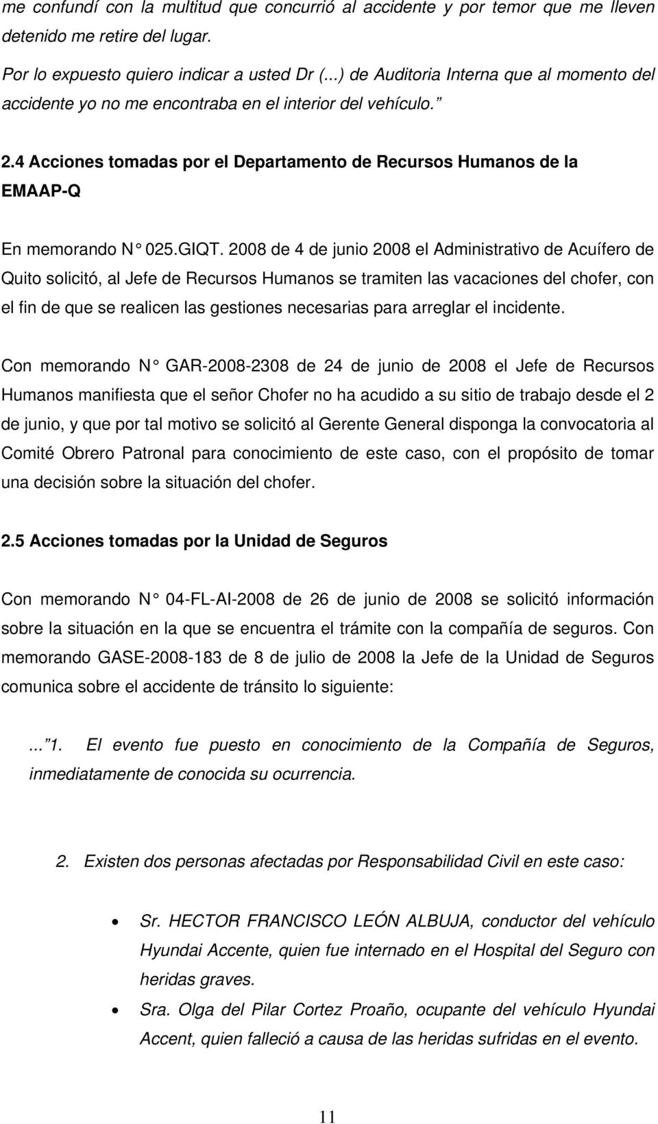 GIQT. 2008 de 4 de junio 2008 el Administrativo de Acuífero de Quito solicitó, al Jefe de Recursos Humanos se tramiten las vacaciones del chofer, con el fin de que se realicen las gestiones