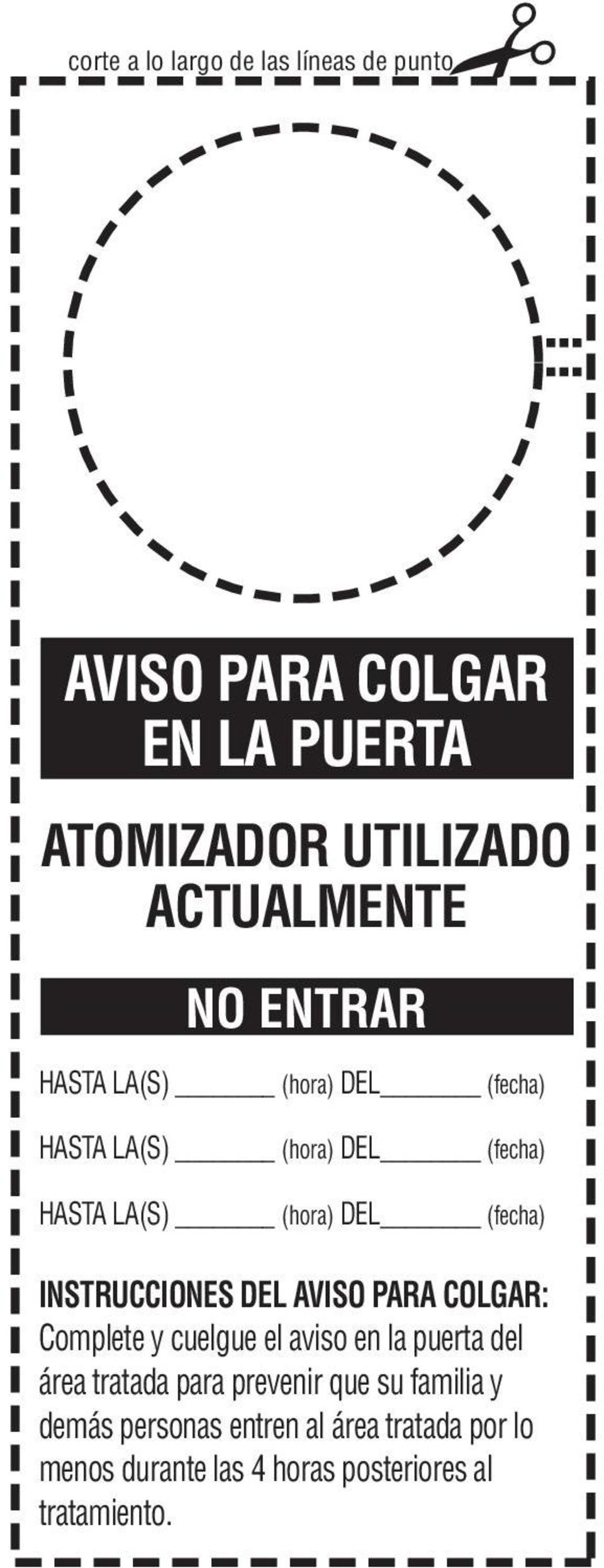 INSTRUCCIONES DEL AVISO PARA COLGAR: Complete y cuelgue el aviso en la puerta del área tratada para