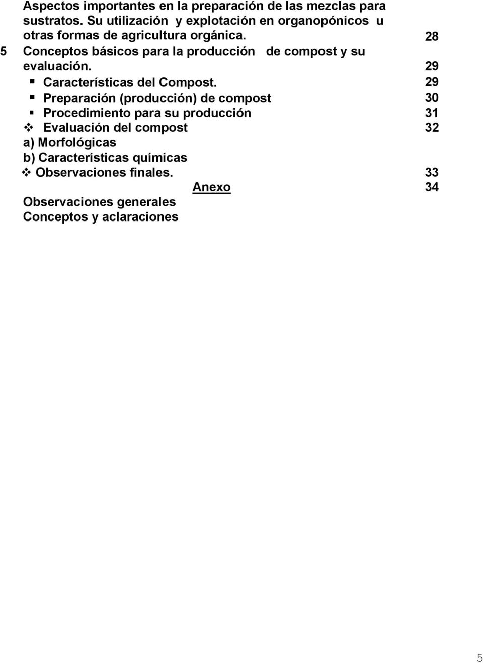28 5 Conceptos básicos para la producción de compost y su evaluación. 29 Características del Compost.